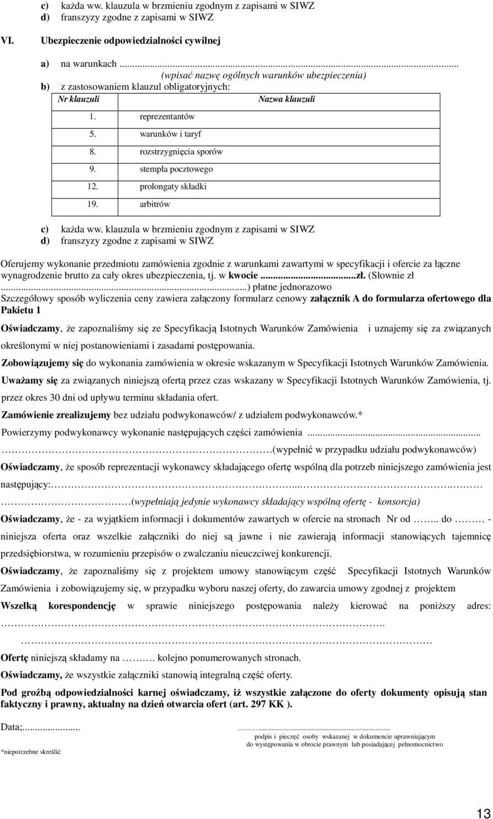 stempla pocztowego 12. prolongaty składki 19. arbitrów c) kaŝda ww.