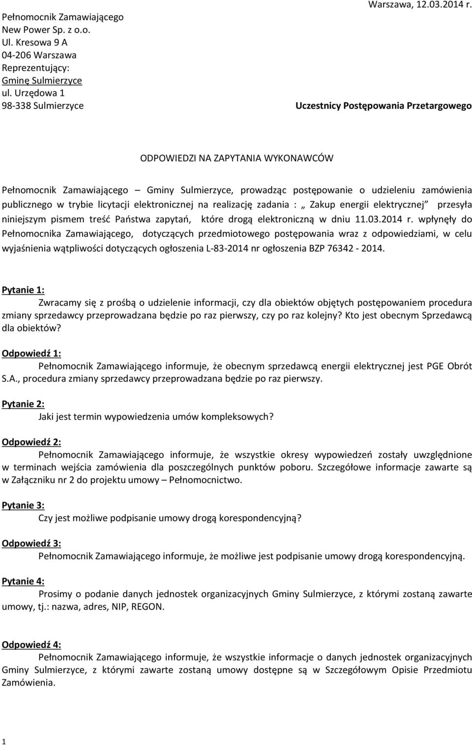 publicznego w trybie licytacji elektronicznej na realizację zadania : Zakup energii elektrycznej przesyła niniejszym pismem treść Państwa zapytań, które drogą elektroniczną w dniu 11.03.2014 r.