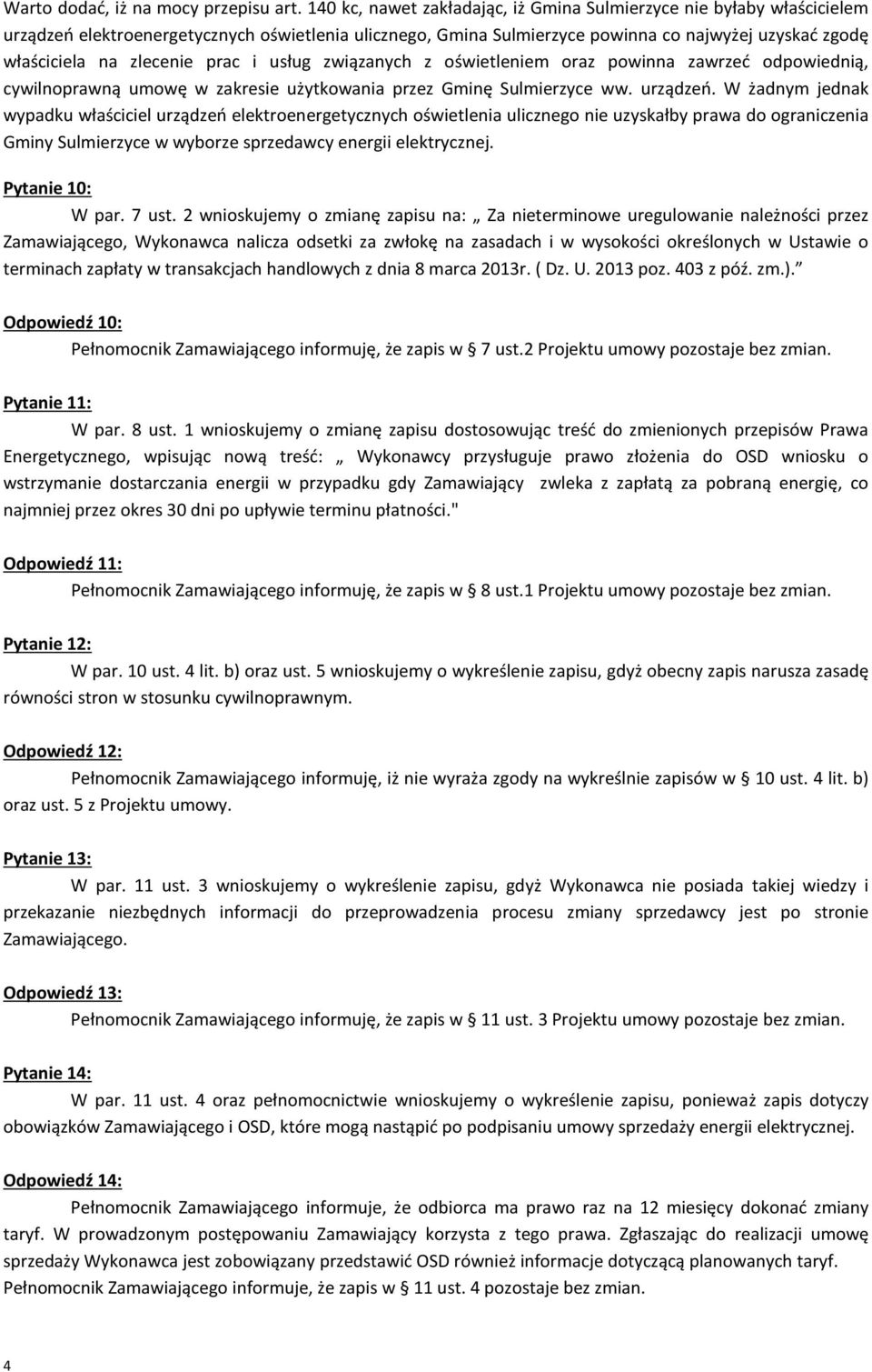 zlecenie prac i usług związanych z oświetleniem oraz powinna zawrzeć odpowiednią, cywilnoprawną umowę w zakresie użytkowania przez Gminę Sulmierzyce ww. urządzeń.