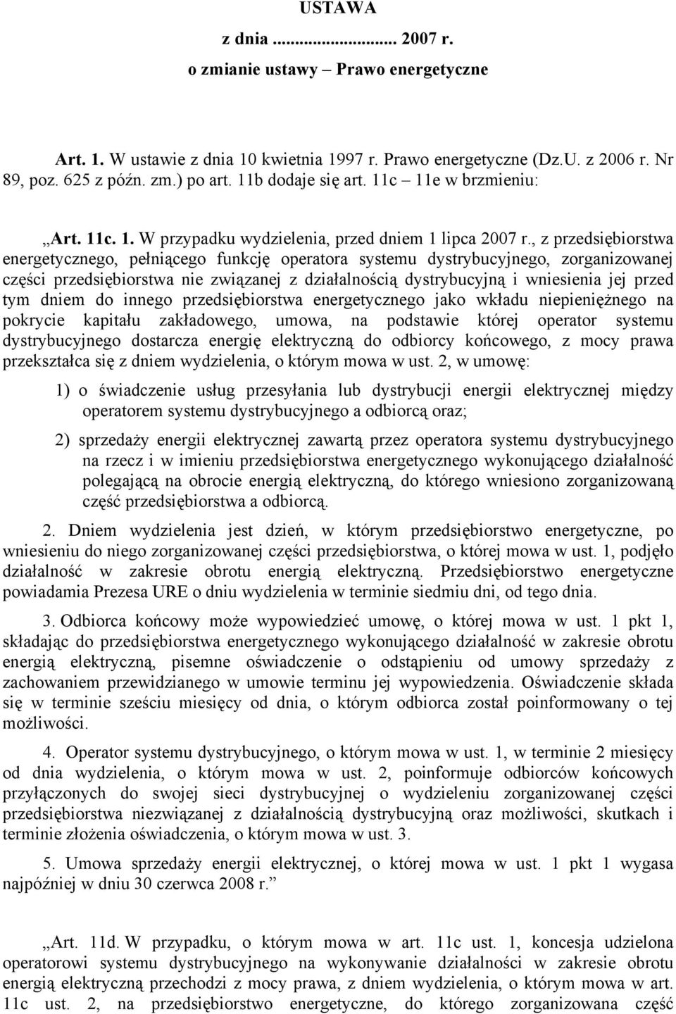 , z przedsiębiorstwa energetycznego, pełniącego funkcję operatora systemu dystrybucyjnego, zorganizowanej części przedsiębiorstwa nie związanej z działalnością dystrybucyjną i wniesienia jej przed