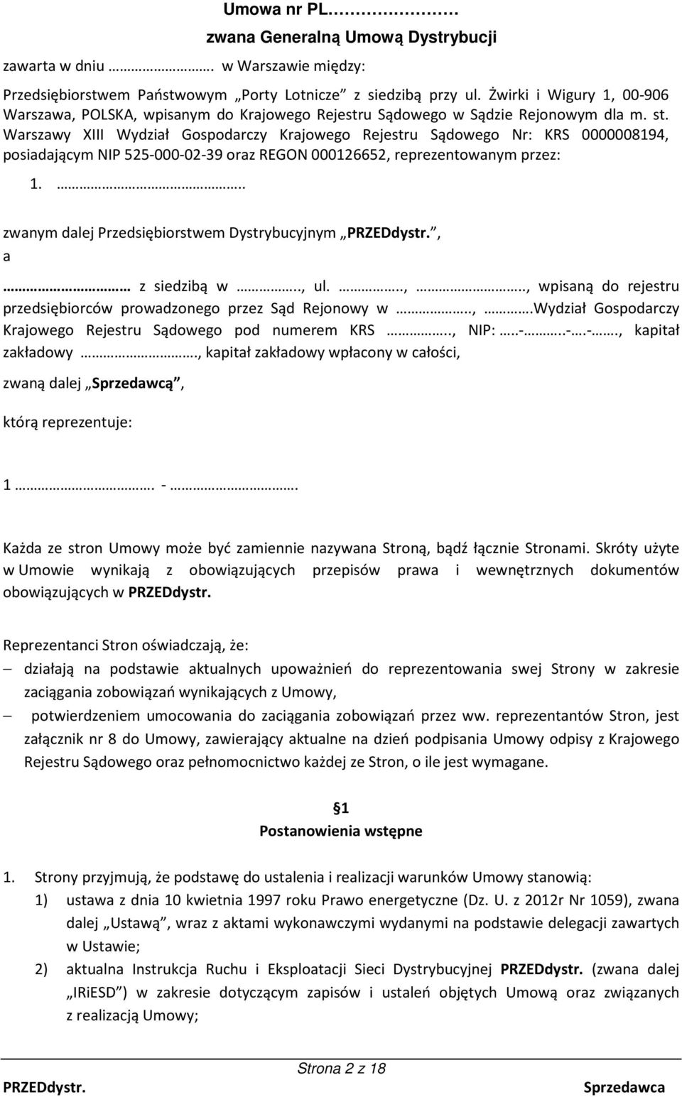 Warszawy XIII Wydział Gospodarczy Krajowego Rejestru Sądowego Nr: KRS 0000008194, posiadającym NIP 525-000-02-39 oraz REGON 000126652, reprezentowanym przez: 1.