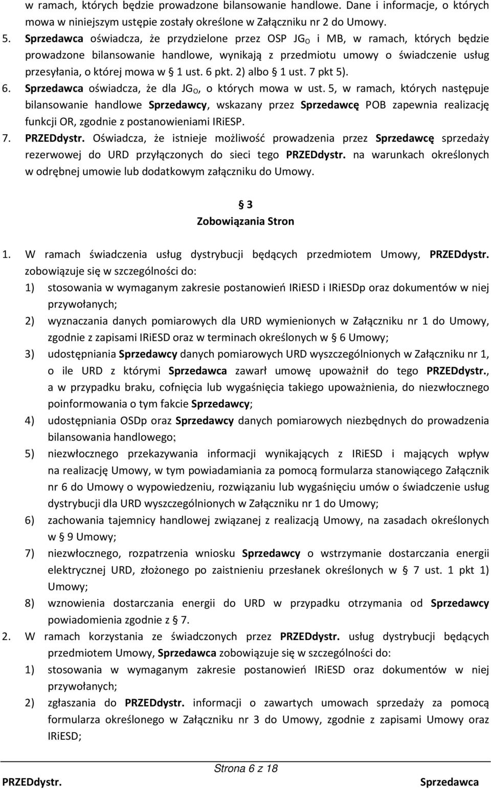 2) albo 1 ust. 7 pkt 5). 6. oświadcza, że dla JG O, o których mowa w ust.