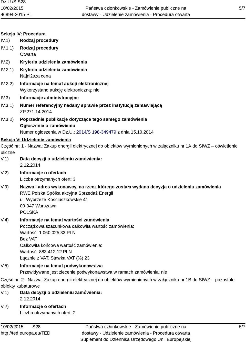 Informacje administracyjne Numer referencyjny nadany sprawie przez instytucję zamawiającą ZP.271.14.