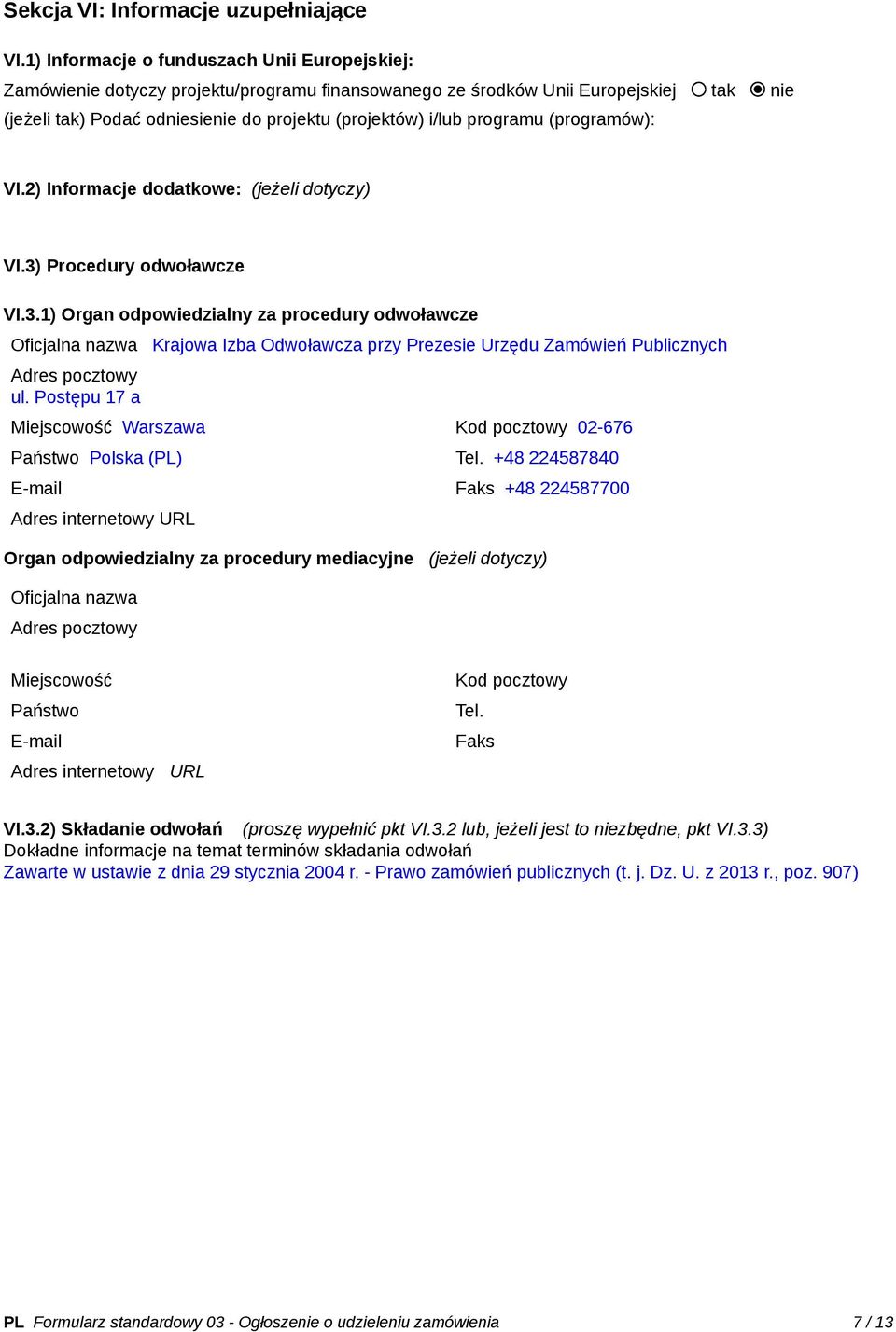 programu (programów): VI.2) Informacje dodatkowe: (jeżeli dotyczy) VI.3)