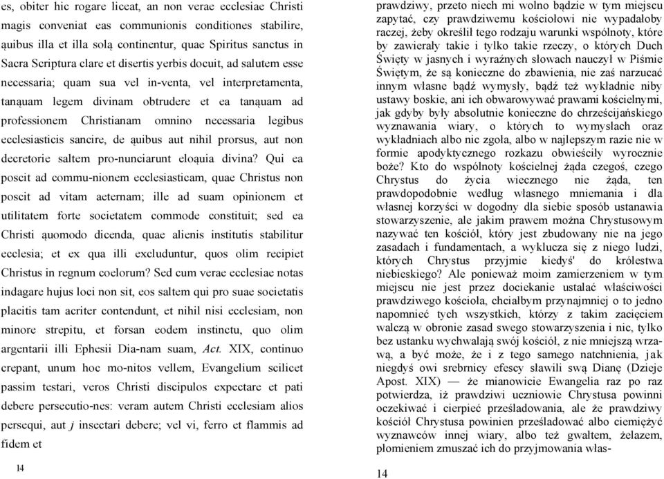 legibus ecclesiasticis sancire, de ąuibus aut nihil prorsus, aut non decretorie saltem pro-nunciarunt eloąuia divina?