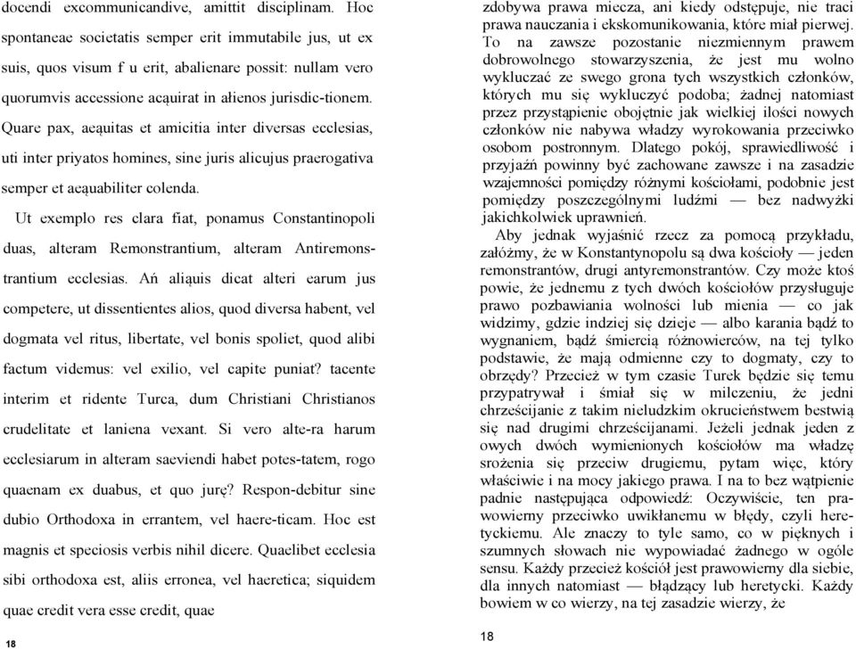 Quare pax, aeąuitas et amicitia inter diversas ecclesias, uti inter priyatos homines, sine juris alicujus praerogativa semper et aeąuabiliter colenda.