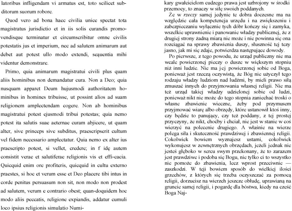 animarum aut debet aut potest ullo modo extendi, seąuentia mihi videntur demonstrare. Primo, quia animarum magistratui civili plus quam aliis hominibus non demandatur cura.