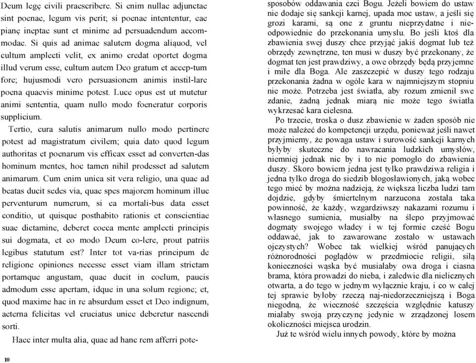 instil-lare poena quaevis minime potest. Luce opus est ut mutetur animi sententia, quam nullo modo foeneratur corporis supplicium.