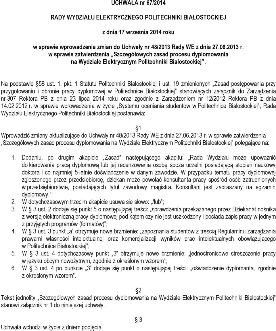 19 zmienionych Zasad postępowania przy przygotowaniu i obronie pracy dyplomowej w Politechnice Białostockiej stanowiących załącznik do Zarządzenia nr 307 Rektora PB z dnia 23 lipca 2014 roku oraz