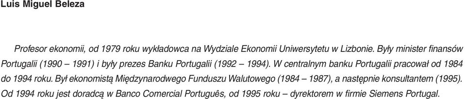 W centralnym banku Portugalii pracował od 1984 do 1994 roku.