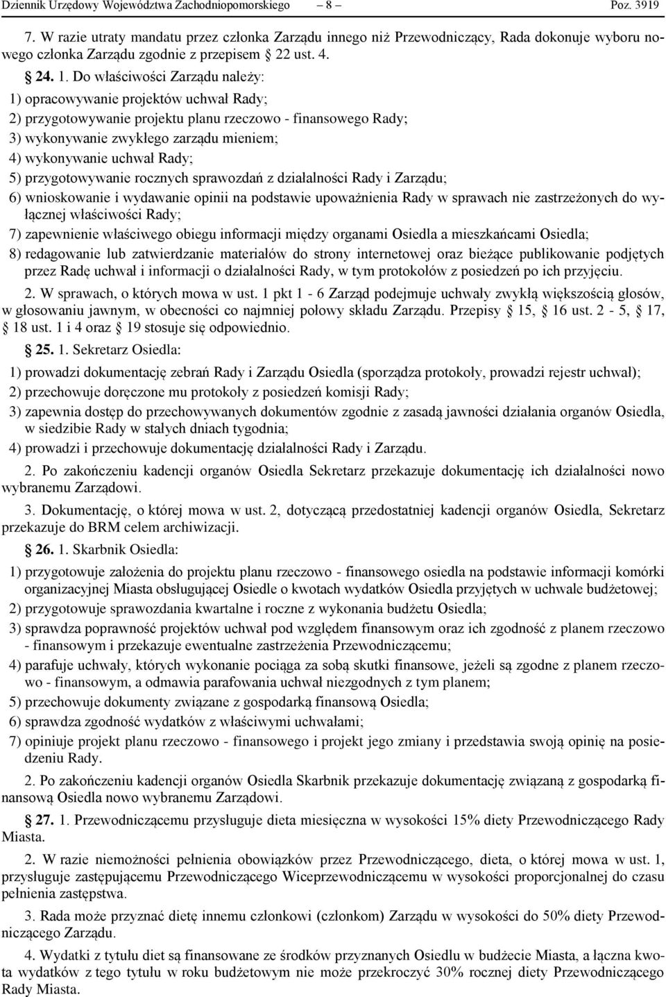 Do właściwości Zarządu należy: 1) opracowywanie projektów uchwał Rady; 2) przygotowywanie projektu planu rzeczowo - finansowego Rady; 3) wykonywanie zwykłego zarządu mieniem; 4) wykonywanie uchwał