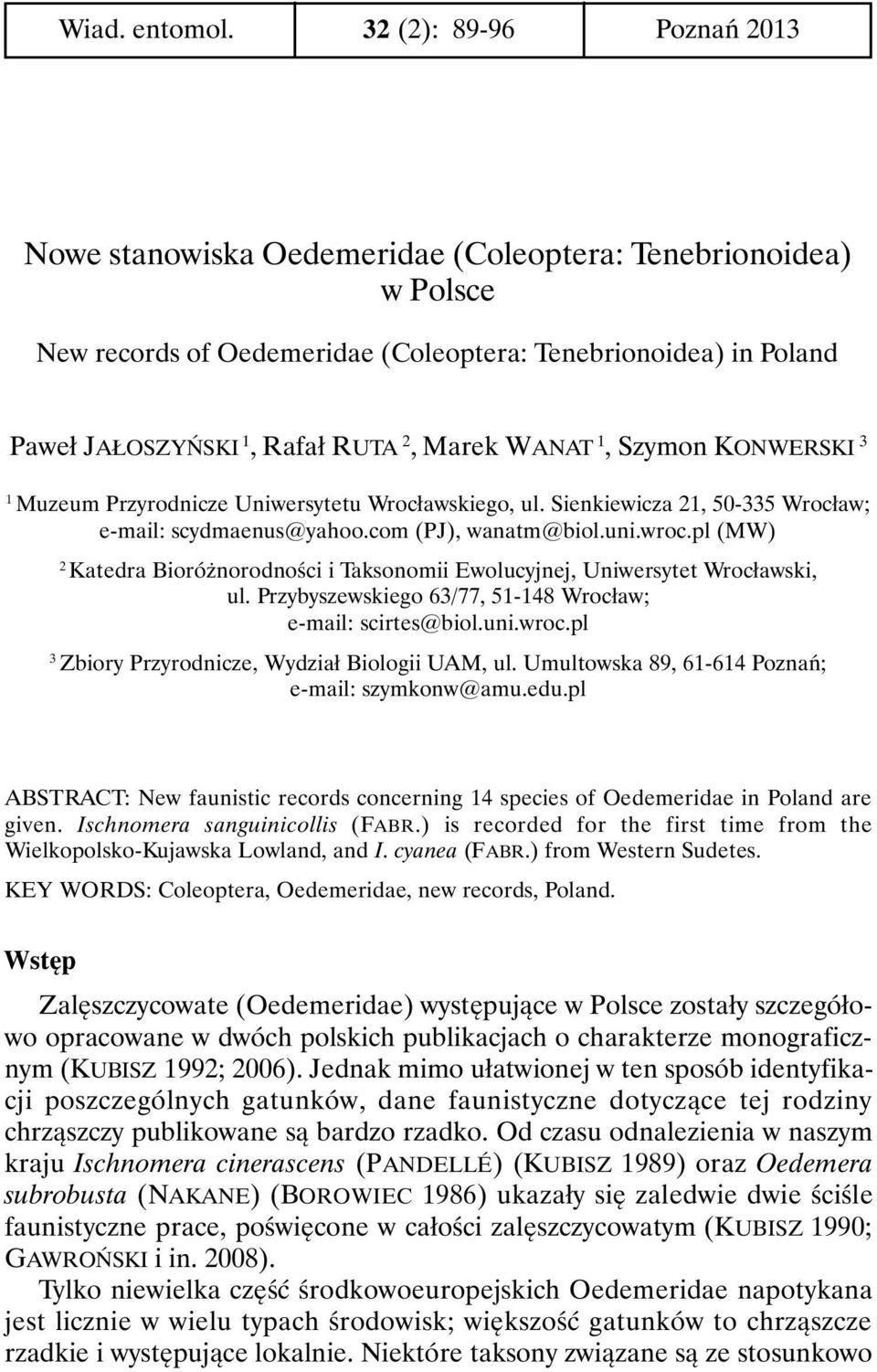 WANAT 1, Szymon KONWERSKI 3 1 Muzeum Przyrodnicze Uniwersytetu Wrocławskiego, ul. Sienkiewicza 21, 50-335 Wrocław; e-mail: scydmaenus@yahoo.com (PJ), wanatm@biol.uni.wroc.