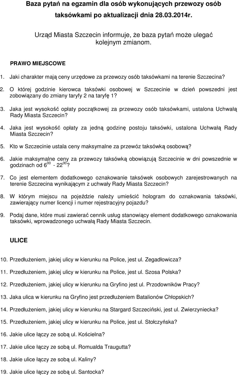 O której godzinie kierowca taksówki osobowej w Szczecinie w dzień powszedni jest zobowiązany do zmiany taryfy 2 na taryfę 1? 3.