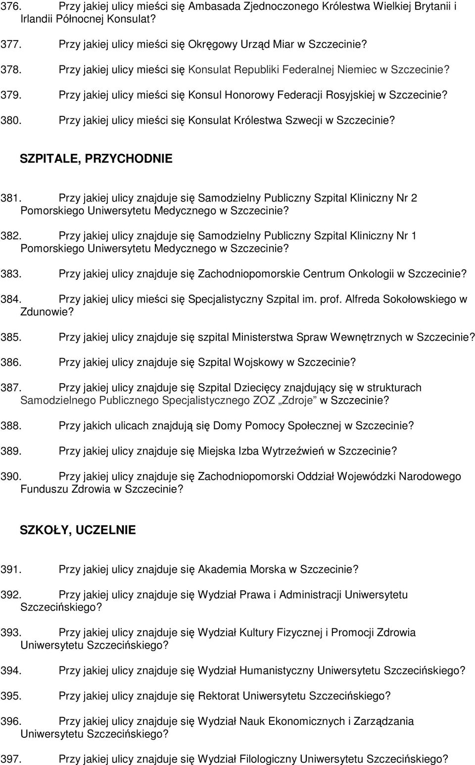 Przy jakiej ulicy mieści się Konsulat Królestwa Szwecji w Szczecinie? SZPITALE, PRZYCHODNIE 381.