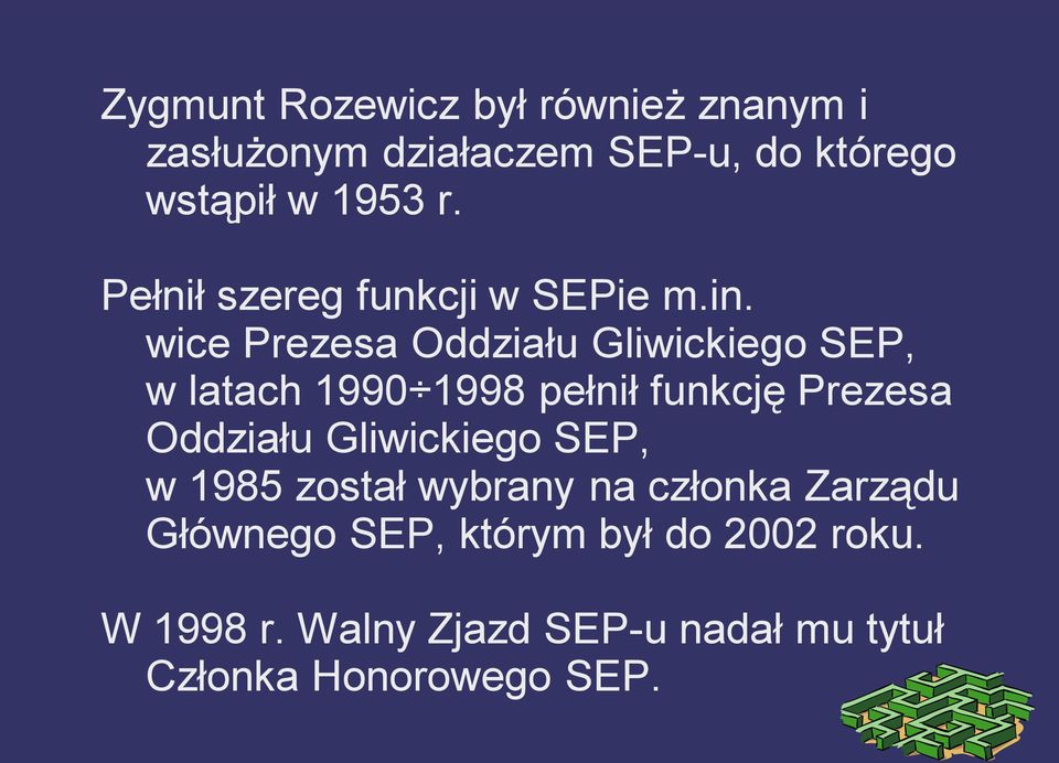 wice Prezesa Oddziału Gliwickiego SEP, w latach 1990 1998 pełnił funkcję Prezesa Oddziału