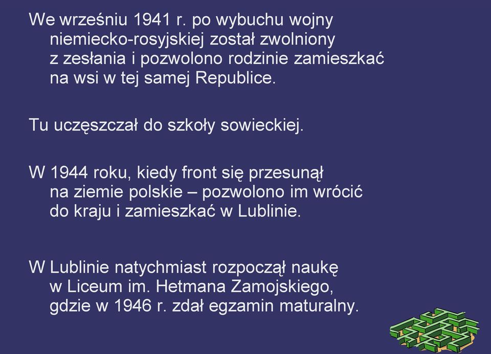 wsi w tej samej Republice. Tu uczęszczał do szkoły sowieckiej.