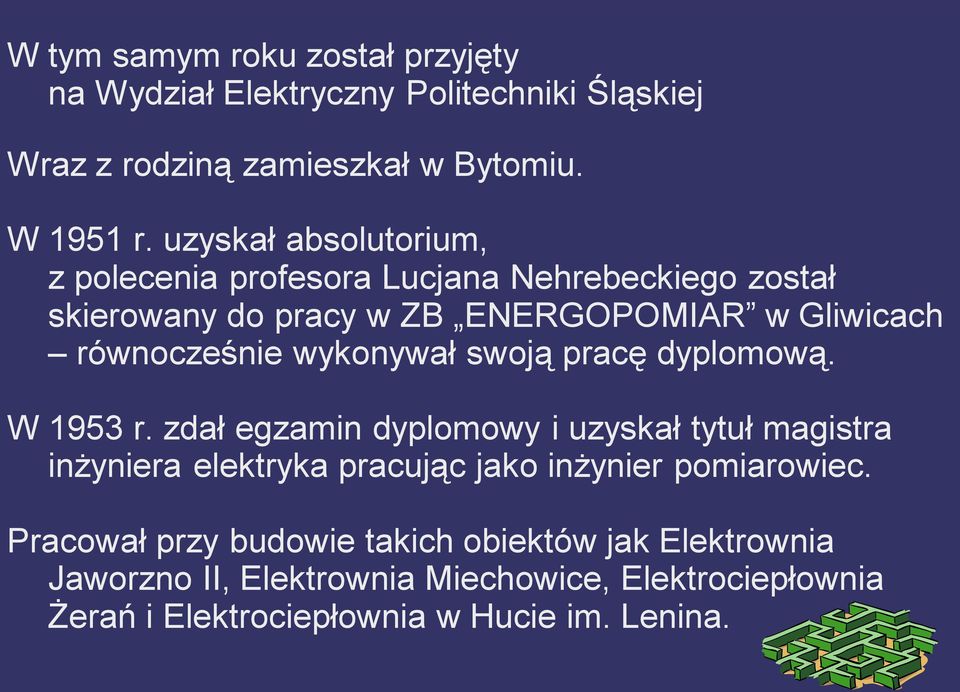 wykonywał swoją pracę dyplomową. W 1953 r.