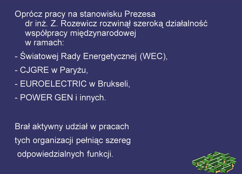 Światowej Rady Energetycznej (WEC), - CJGRE w Paryżu, - EUROELECTRIC w