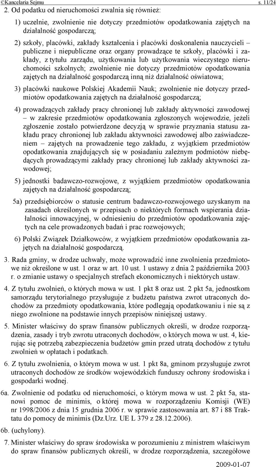 doskonalenia nauczycieli publiczne i niepubliczne oraz organy prowadzące te szkoły, placówki i zakłady, z tytułu zarządu, użytkowania lub użytkowania wieczystego nieruchomości szkolnych; zwolnienie