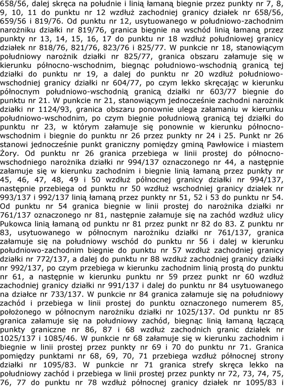 działek nr 818/76, 821/76, 823/76 i 825/77.