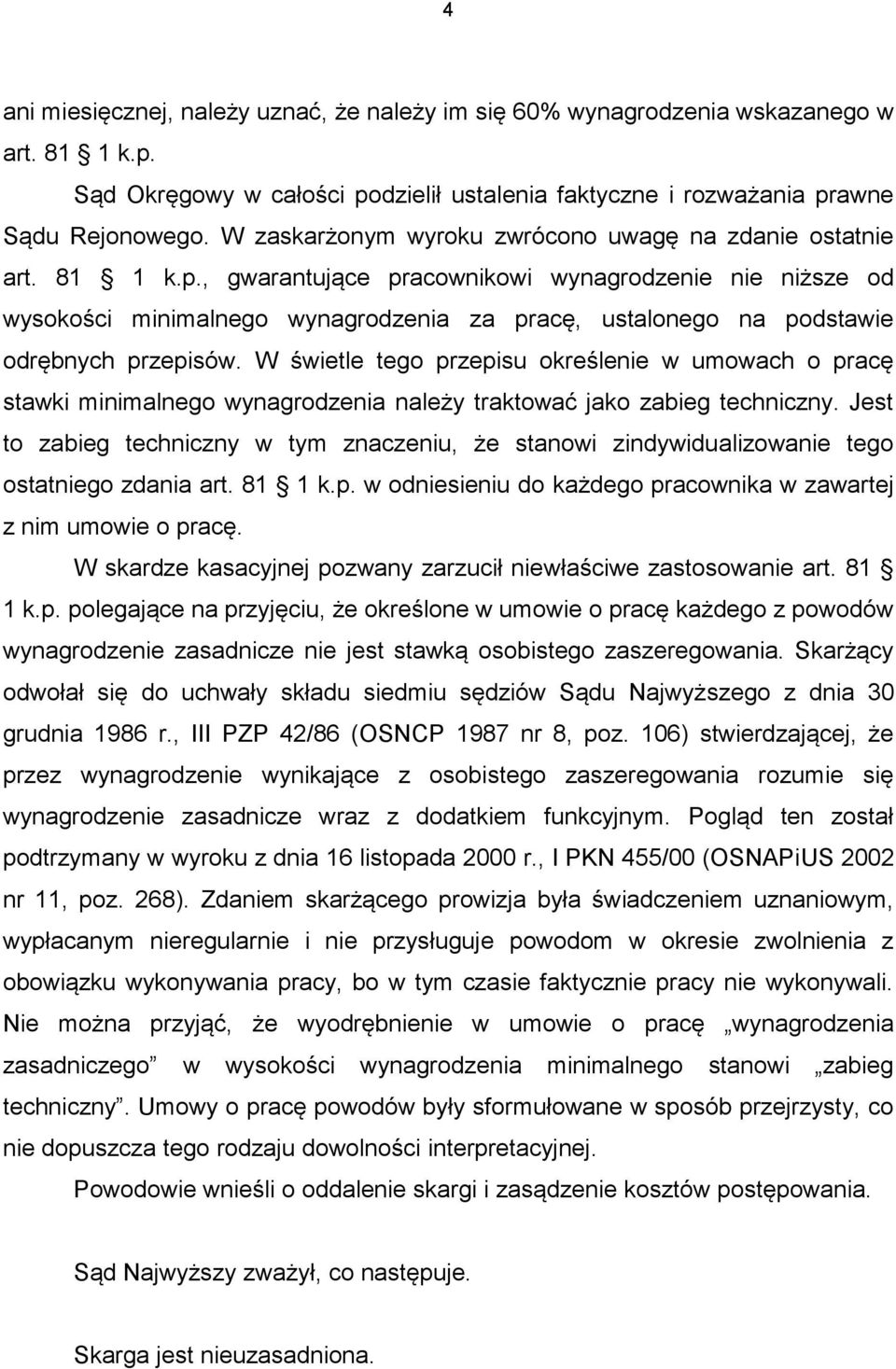 , gwarantujące pracownikowi wynagrodzenie nie niższe od wysokości minimalnego wynagrodzenia za pracę, ustalonego na podstawie odrębnych przepisów.