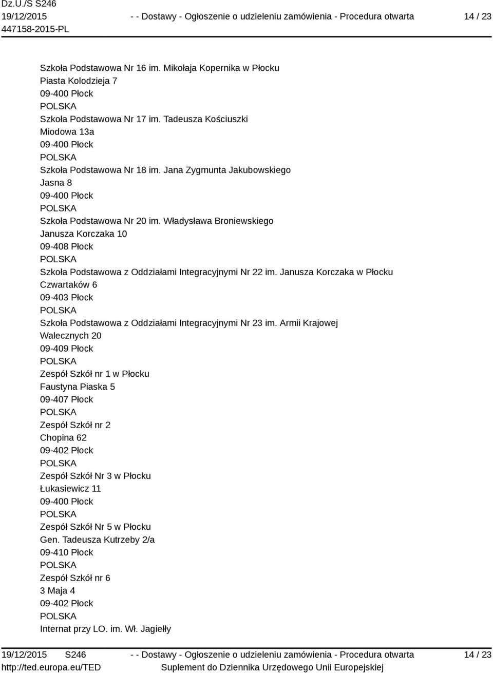 Janusza Korczaka w Płocku Czwartaków 6 09-403 Płock Szkoła Podstawowa z Oddziałami Integracyjnymi Nr 23 im.