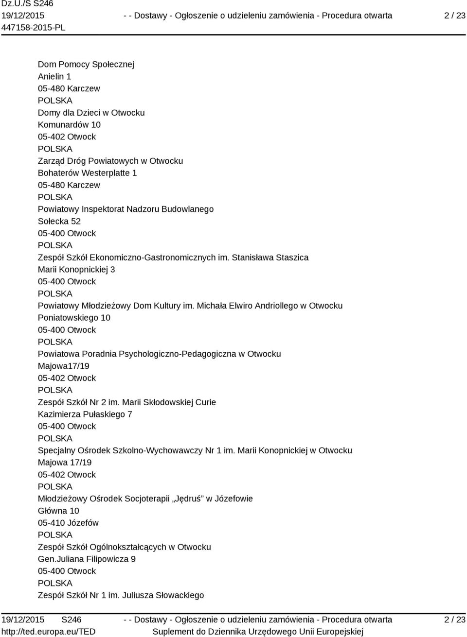 Michała Elwiro Andriollego w Otwocku Poniatowskiego 10 Powiatowa Poradnia Psychologiczno-Pedagogiczna w Otwocku Majowa17/19 05-402 Otwock Zespół Szkół Nr 2 im.