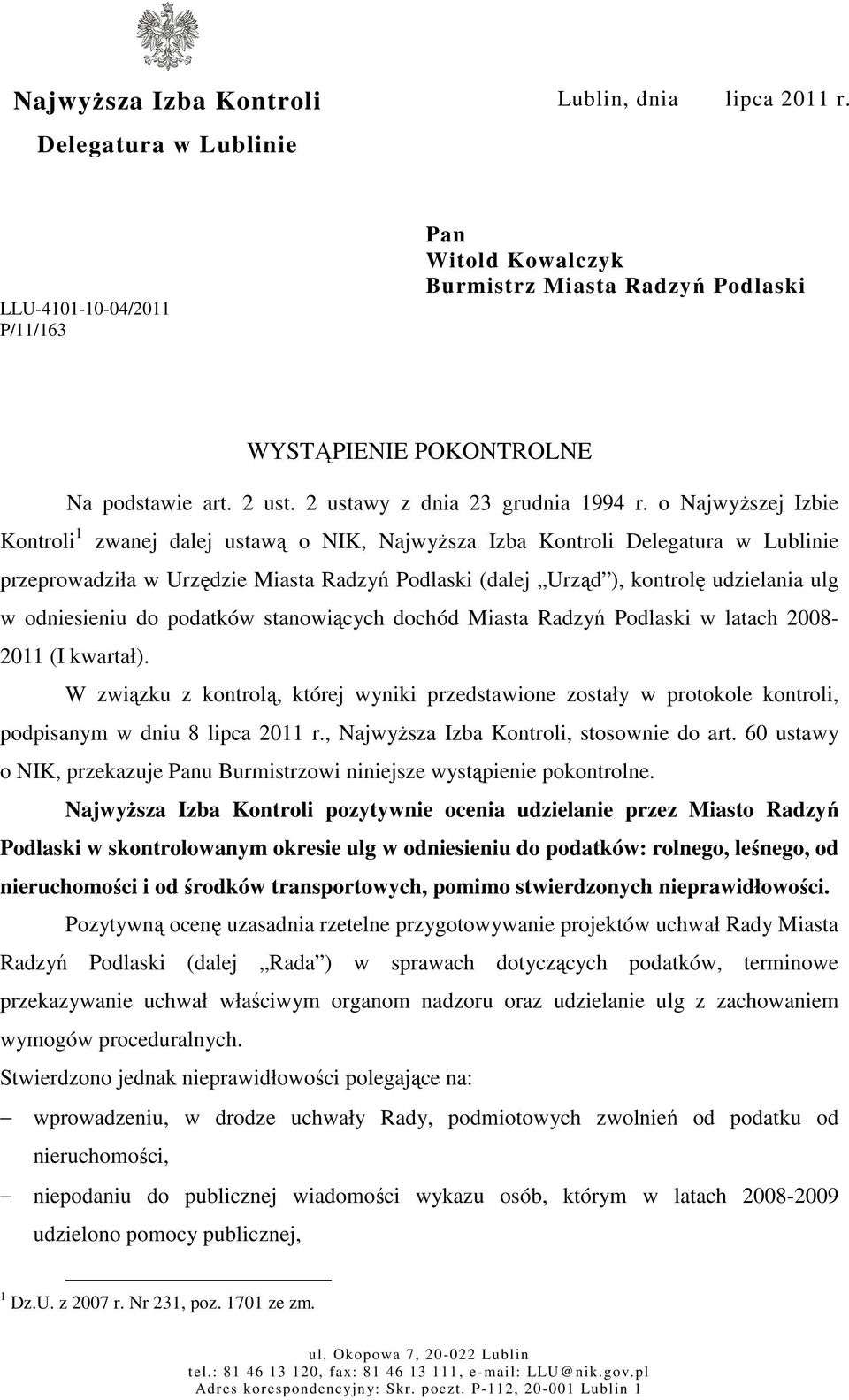 o Najwyższej Izbie Kontroli 1 zwanej dalej ustawą o NIK, Najwyższa Izba Kontroli Delegatura w Lublinie przeprowadziła w Urzędzie Miasta Radzyń Podlaski (dalej Urząd ), kontrolę udzielania ulg w