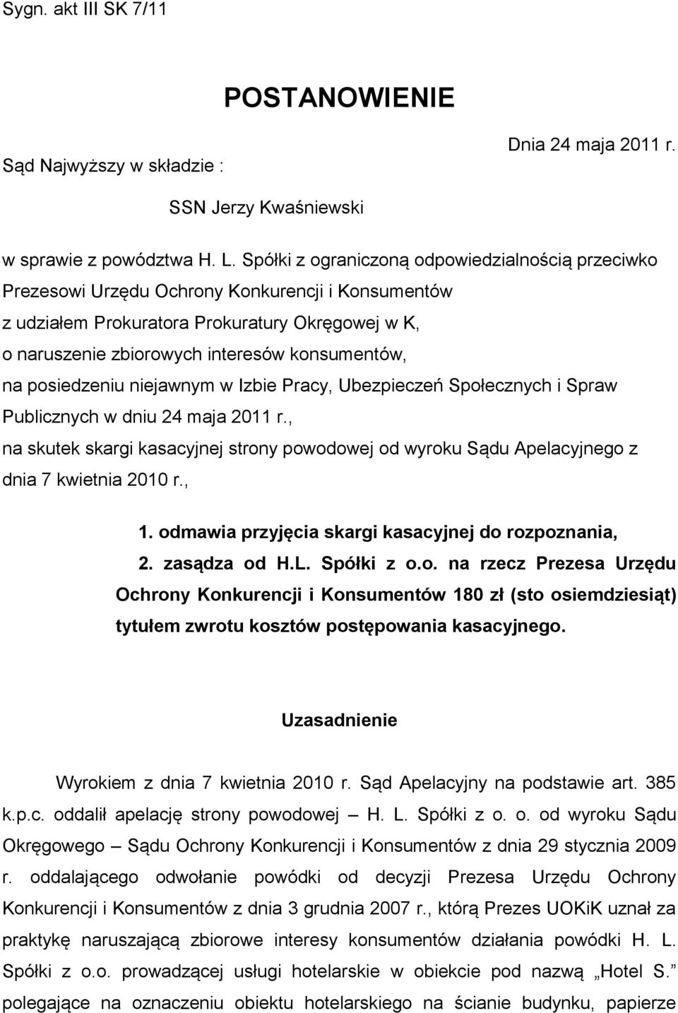 na posiedzeniu niejawnym w Izbie Pracy, Ubezpieczeń Społecznych i Spraw Publicznych w dniu 24 maja 2011 r.