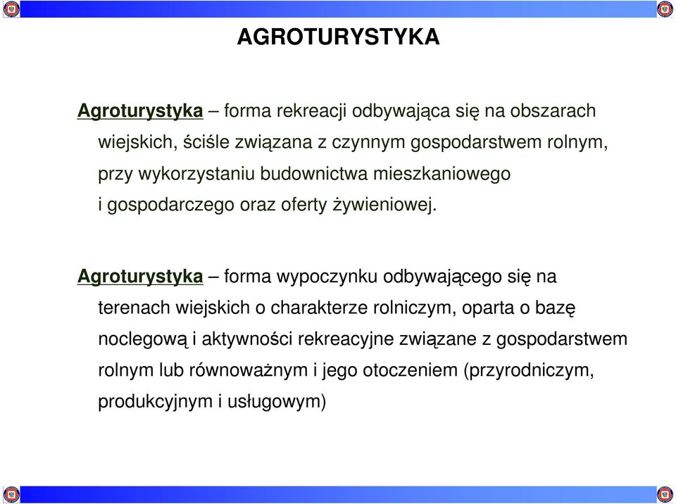 Agroturystyka forma wypoczynku odbywającego się na terenach wiejskich o charakterze rolniczym, oparta o bazę