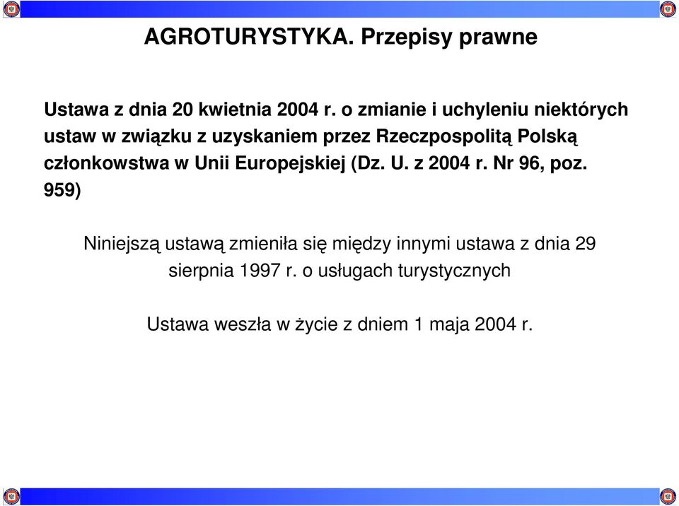 członkowstwa w Unii Europejskiej (Dz. U. z 2004 r. Nr 96, poz.