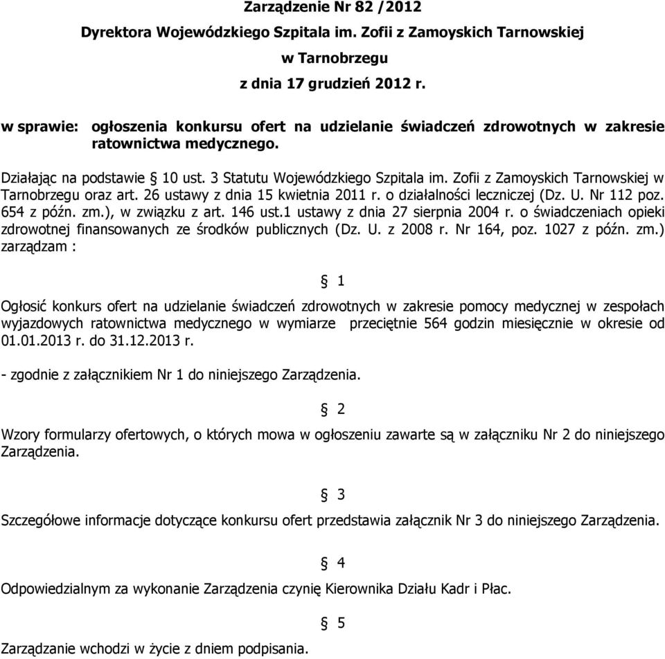 Zofii z Zamoyskich Tarnowskiej w Tarnobrzegu oraz art. 26 ustawy z dnia 15 kwietnia 2011 r. o działalności leczniczej (Dz. U. Nr 112 poz. 654 z późn. zm.), w związku z art. 146 ust.