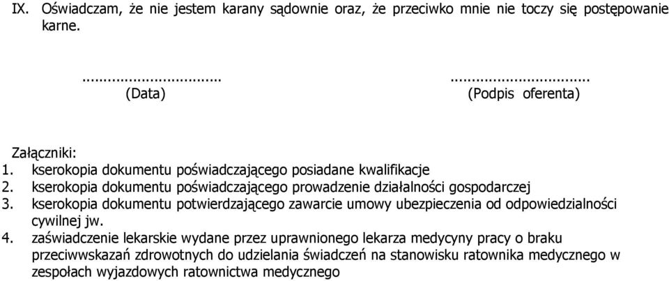 kserokopia dokumentu potwierdzającego zawarcie umowy ubezpieczenia od odpowiedzialności cywilnej jw. 4.