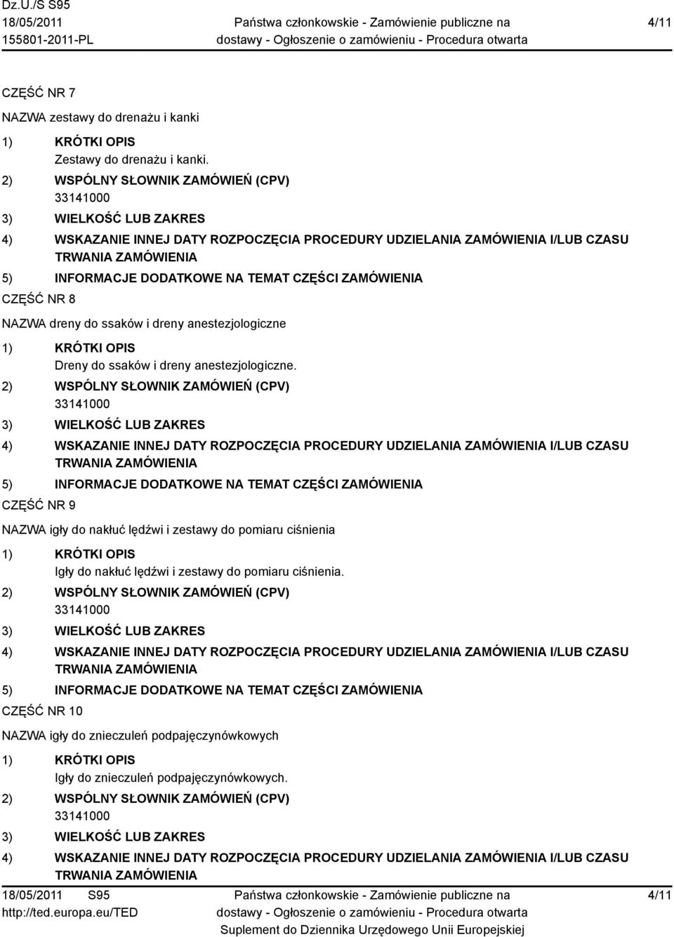 CZĘŚĆ NR 9 NAZWA igły do nakłuć lędźwi i zestawy do pomiaru ciśnienia Igły do nakłuć lędźwi i zestawy