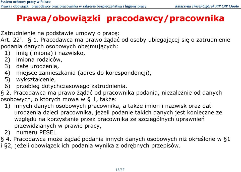 (adres do korespondencji), 5) wykształcenie, 6) przebieg dotychczasowego zatrudnienia. 2.