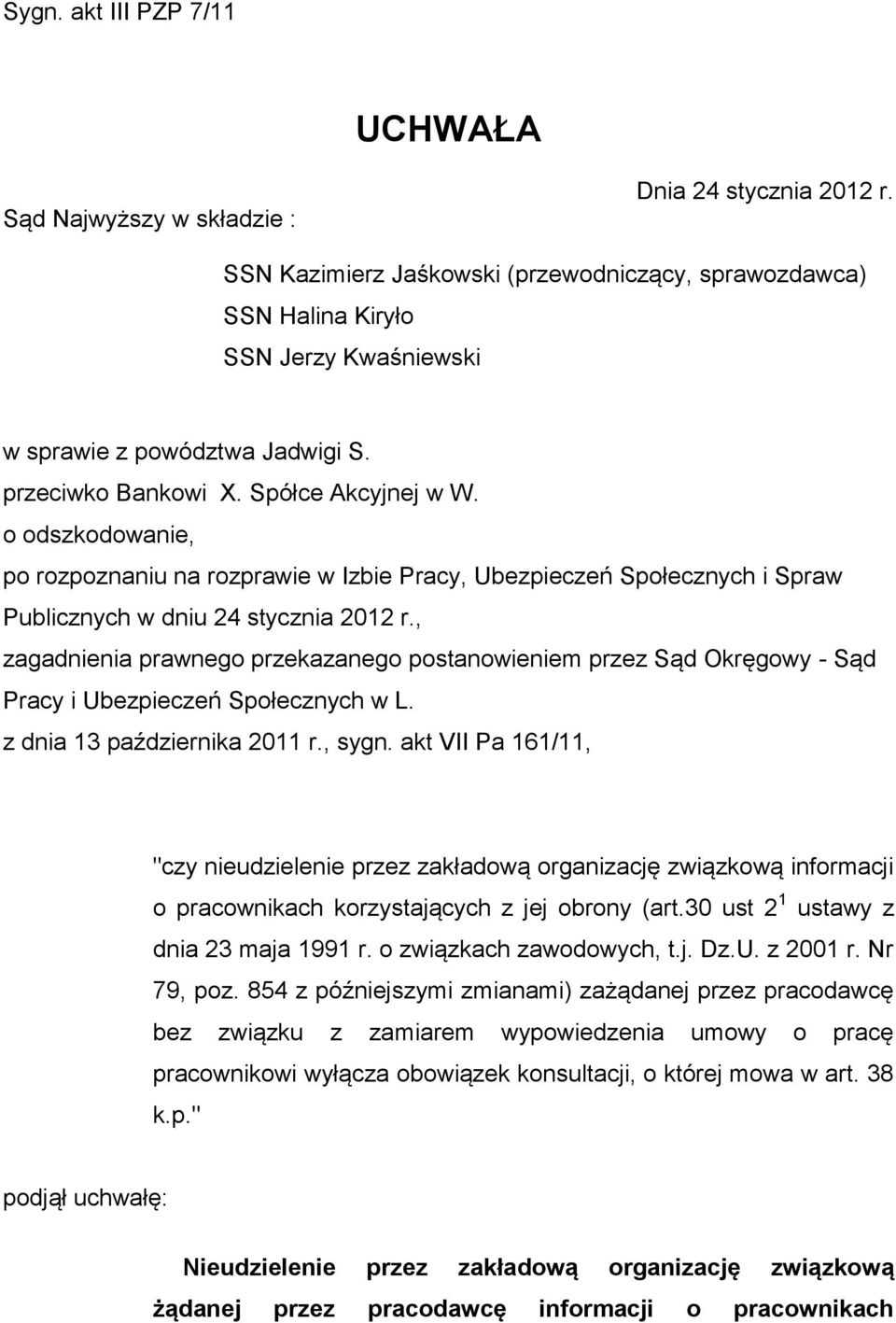 o odszkodowanie, po rozpoznaniu na rozprawie w Izbie Pracy, Ubezpieczeń Społecznych i Spraw Publicznych w dniu 24 stycznia 2012 r.