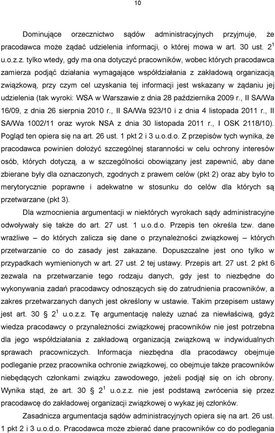 pracodawca zamierza podjąć działania wymagające współdziałania z zakładową organizacją związkową, przy czym cel uzyskania tej informacji jest wskazany w żądaniu jej udzielenia (tak wyroki: WSA w