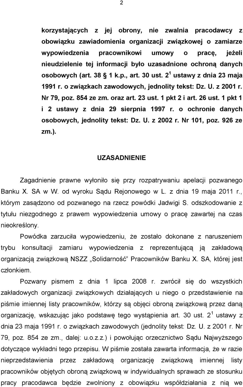 1 pkt 2 i art. 26 ust. 1 pkt 1 i 2 ustawy z dnia 29 sierpnia 1997 r. o ochronie danych osobowych, jednolity tekst: Dz. U. z 2002 r. Nr 101, poz. 926 ze zm.).