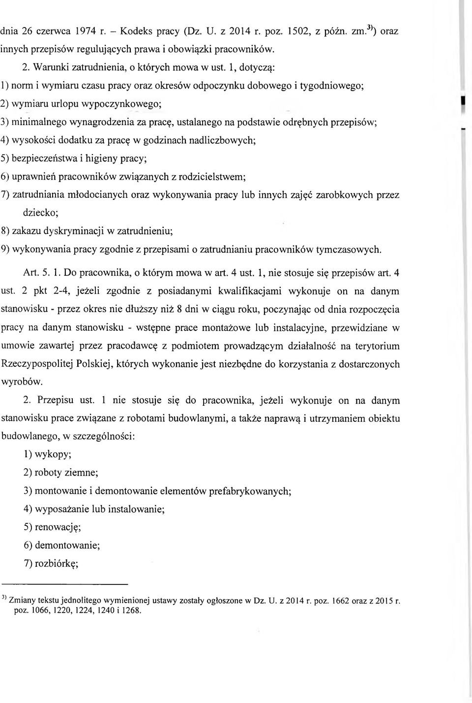 przepisów; 4) wysokości dodatku za pracę w godzinach nadliczbowych; 5) bezpieczeństwa i higieny pracy; 6) uprawnień pracowników związanych z rodzicielstwem; 7) zatrudniania młodocianych oraz