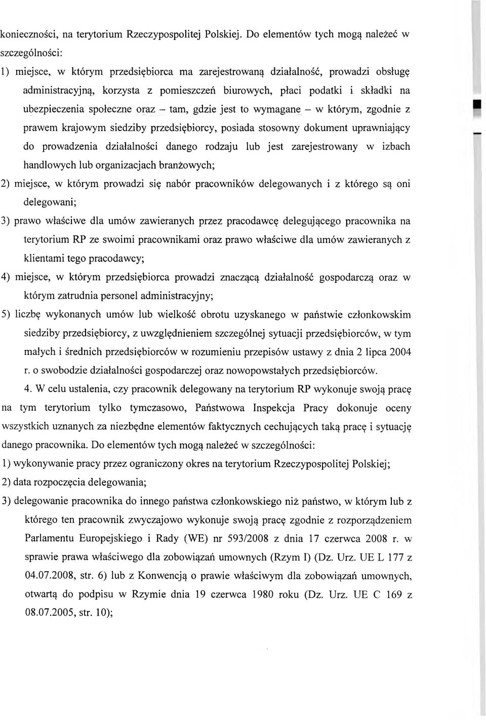 składki na ubezpieczenia społeczne oraz - tam, gdzie jest to wymagane - w którym, zgodnie z prawem krajowym siedziby przedsiębiorcy, posiada stosowny dokument uprawniający do prowadzenia działalności