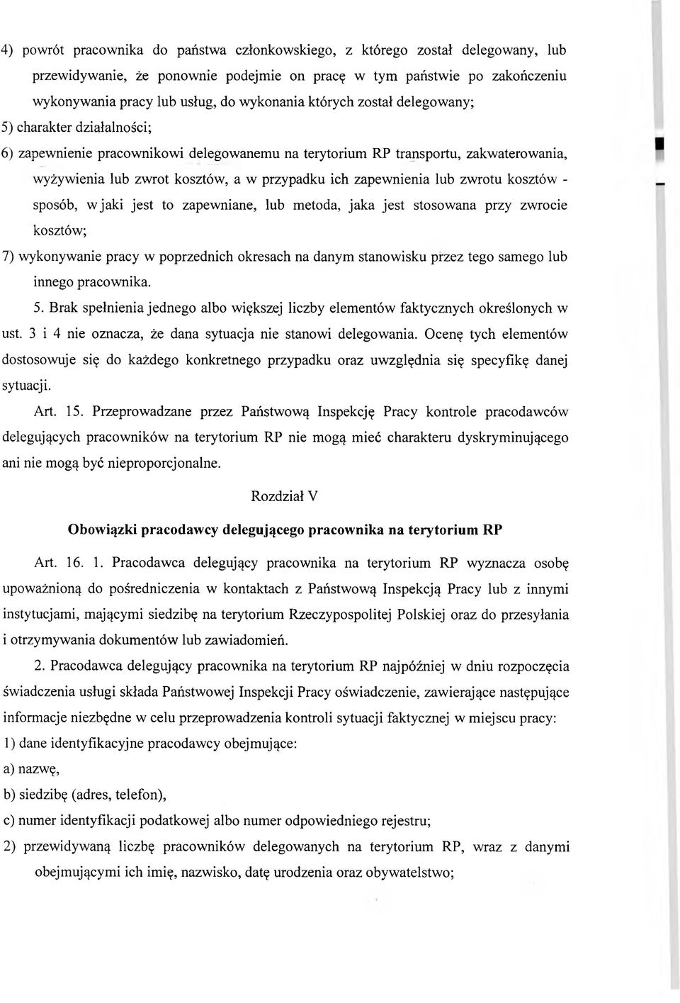 lub zwrotu kosztów - sposób, w jaki jest to zapewniane, lub metoda, jaka jest stosowana przy zwrocie kosztów; 7) wykonywanie pracy w poprzednich okresach na danym stanowisku przez tego samego lub