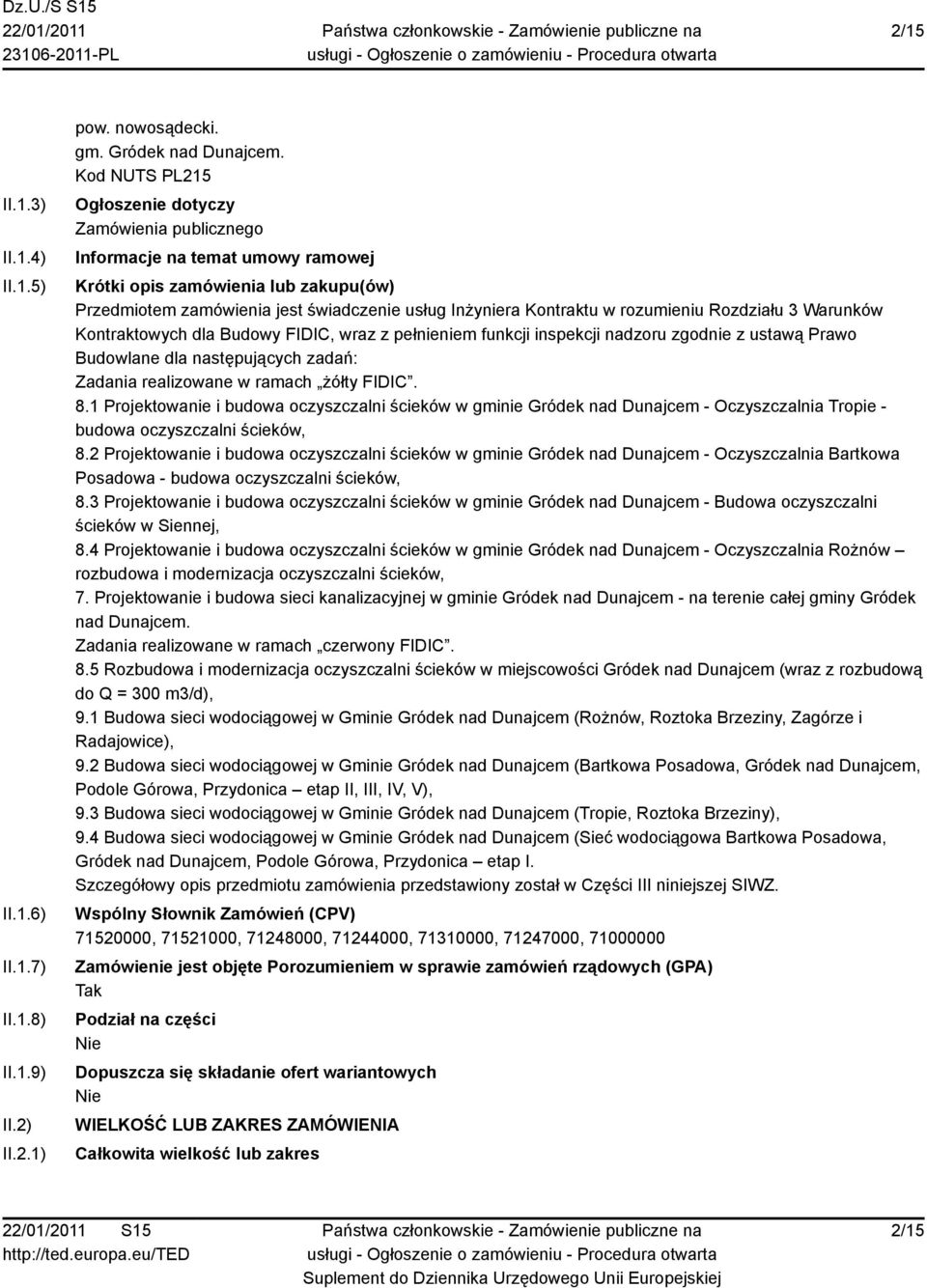 rozumieniu Rozdziału 3 Warunków Kontraktowych dla Budowy FIDIC, wraz z pełnieniem funkcji inspekcji nadzoru zgodnie z ustawą Prawo Budowlane dla następujących zadań: Zadania realizowane w ramach