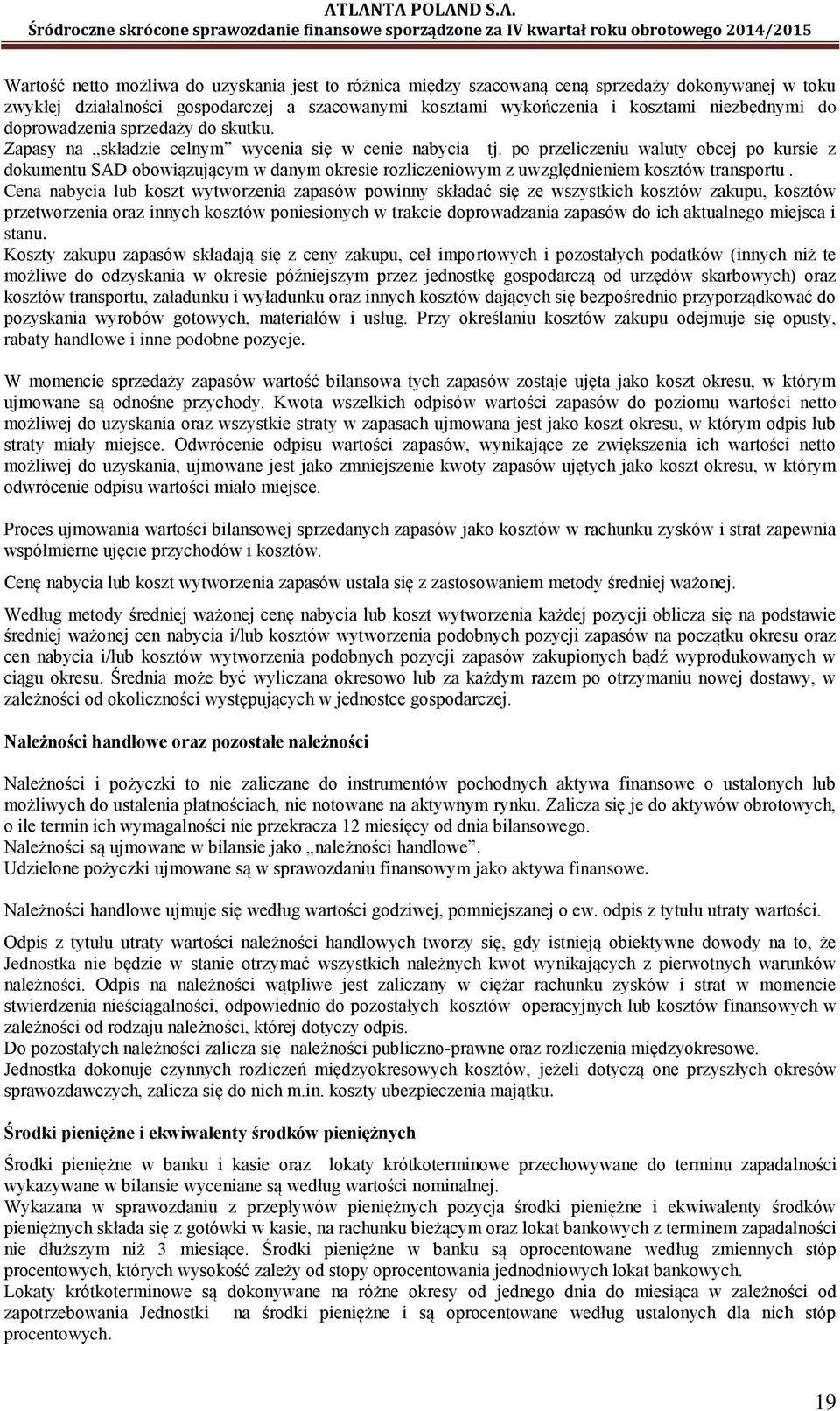 po przeliczeniu waluty obcej po kursie z dokumentu SAD obowiązującym w danym okresie rozliczeniowym z uwzględnieniem kosztów transportu.