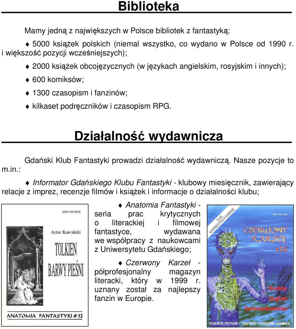 _ Działalność wydawnicza _ m.in.: Gdański Klub Fantastyki prowadzi działalność wydawniczą.