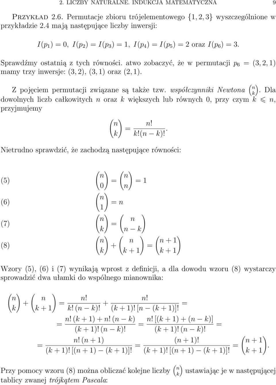 atwo zobaczyć, że w permutacji p 6 = (3, 2, 1) mamy trzy inwersje: (3, 2), (3, 1) oraz (2, 1). Z pojęciem permutacji związane są także tzw. współczynniki Newtona ( ) n k.