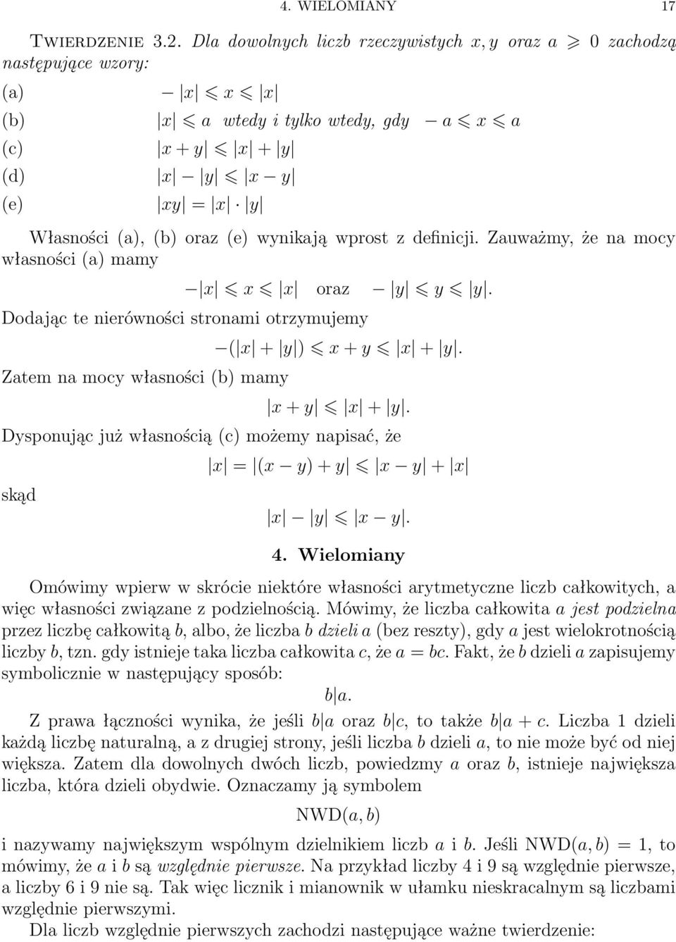 wynikają wprost z definicji. Zauważmy, że na mocy własności (a) mamy x x x oraz y y y. Dodając te nierówności stronami otrzymujemy Zatem na mocy własności (b) mamy ( x + y ) x + y x + y.