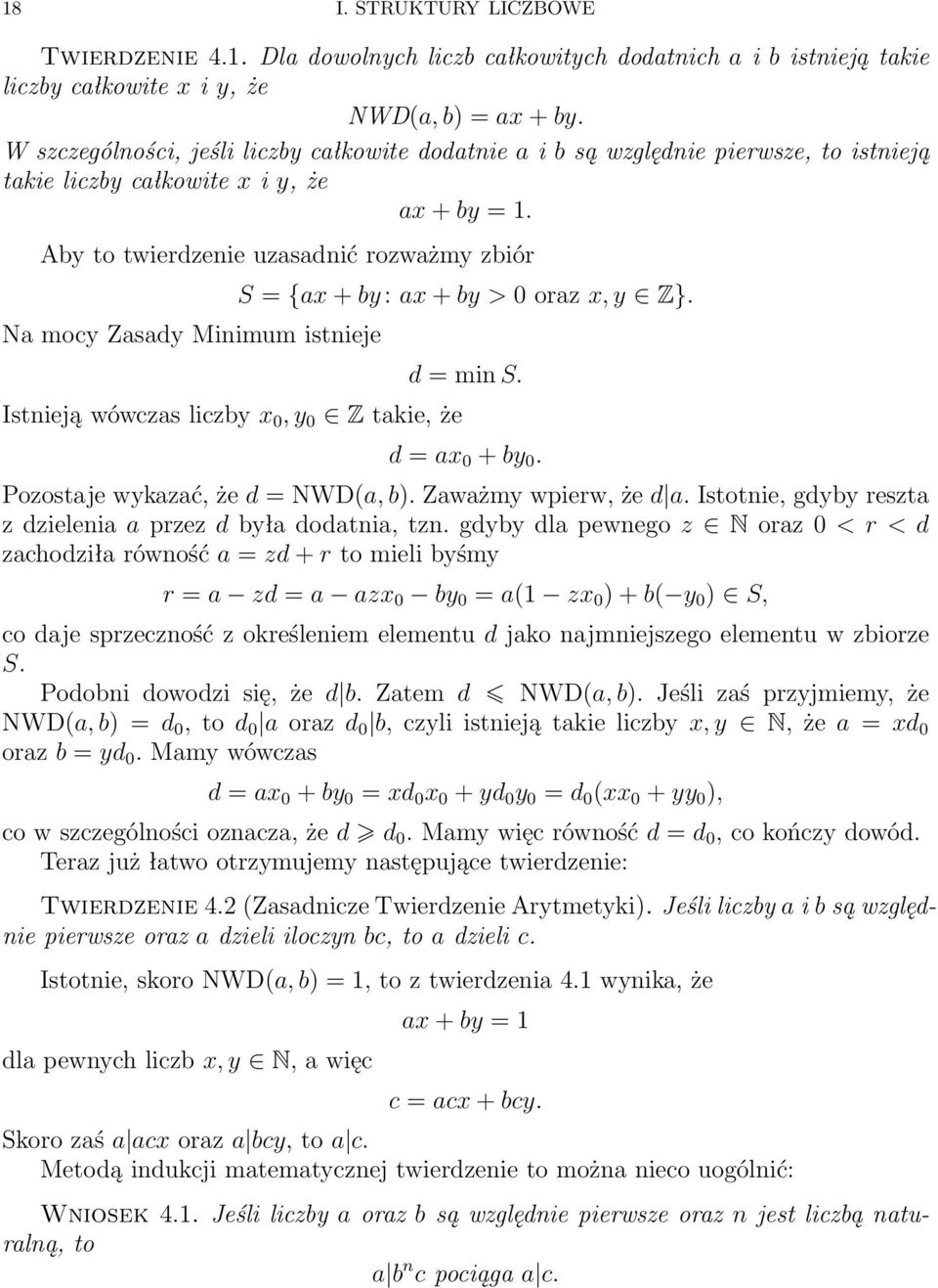 Aby to twierdzenie uzasadnić rozważmy zbiór Na mocy Zasady Minimum istnieje Istnieją wówczas liczby x 0, y 0 Z takie, że S = {ax + by : ax + by > 0 oraz x, y Z}. d = min S. d = ax 0 + by 0.