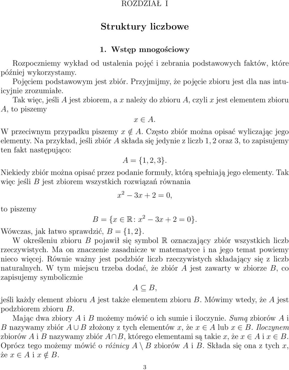 W przeciwnym przypadku piszemy x / A. Często zbiór można opisać wyliczając jego elementy.