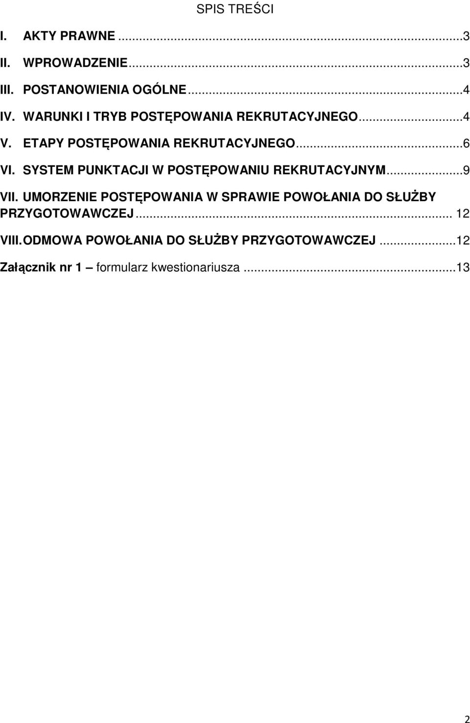 SYSTEM PUNKTACJI W POSTĘPOWANIU REKRUTACYJNYM...9 VII.