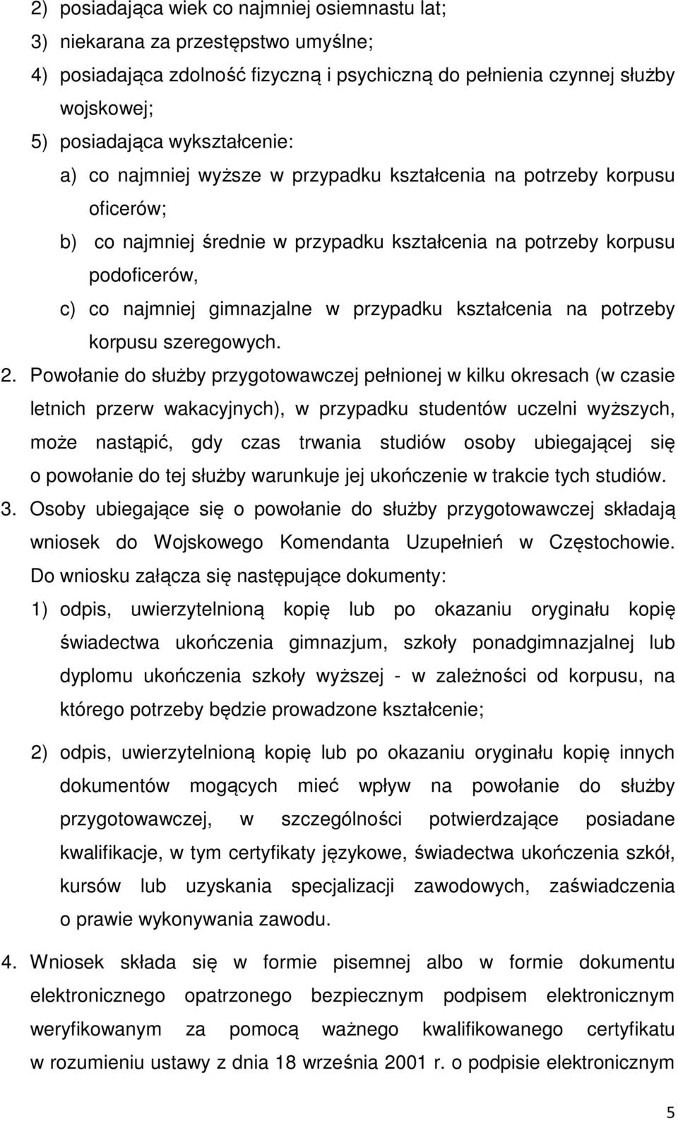 przypadku kształcenia na potrzeby korpusu szeregowych. 2.